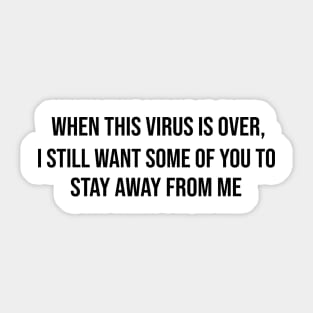 When This Virus Is Over 2020 Social Distancing Funny Shirt Sticker